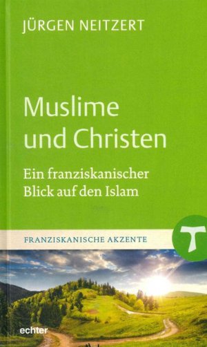 ISBN 9783429043322: Muslime und Christen – Ein franziskanischer Blick auf den Islam