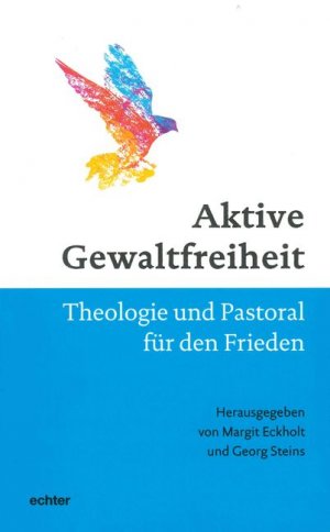 ISBN 9783429044411: Aktive Gewaltfreiheit - Theologie und Pastoral für den Frieden