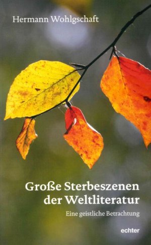 ISBN 9783429044473: Große Sterbeszenen der Weltliteratur - Eine geistliche Betrachtung