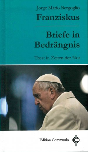 gebrauchtes Buch – Jorge Mario Bergoglio: Papst Franziskus – Briefe in Bedrängnis: Herausgegeben und kommentiert von Antonio Spadaro, Diego Fares und James Hanvey. Übersetzt von Andreas Falkner (Edition Communio)