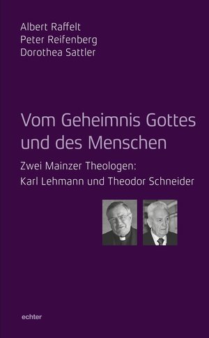 gebrauchtes Buch – Dorothea Sattler – Vom Geheimnis Gottes und des Menschen - Zwei Mainzer Theologen: Karl Lehmann und Theodor Schneider