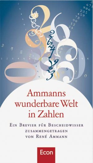 ISBN 9783430110877: Ammanns wunderbare Welt in Zahlen: Ein Brevier für Bescheidwisser