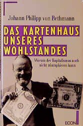 gebrauchtes Buch – Bethmann, Johann Ph von – Das Kartenhaus unseres Wohlstandes