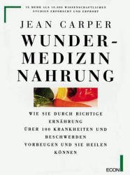 ISBN 9783430117418: Wundermedizin Nahrung : wie Sie durch richtige Ernährung über 100 Krankheiten und Beschwerden vorbeugen und sie heilen können ; in mehr als 10000 wissenschaftlichen Studien erforscht und erprobt. Aus dem Amerikan. von Gerhard Beckmann