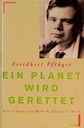 ISBN 9783430174688: Ein Planet wird gerettet. Eine Chance für Mensch, Natur, Technik.