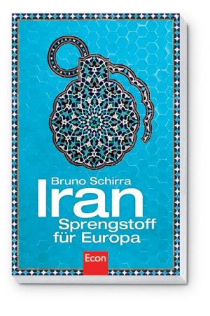 ISBN 9783430179577: Iran - Sprengstoff für Europa