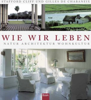 ISBN 9783430186841: Wie wir leben: Natur, Architektur, Wohnkultur