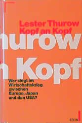 ISBN 9783430190817: Kopf an Kopf. Wer siegt im Wirtschaftskrieg zwischen Europa, Japan und den USA?