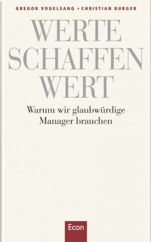 ISBN 9783430193849: Werte schaffen Wert: Warum wir glaubwürdige Manager brauchen