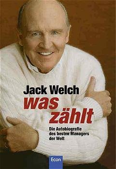 neues Buch – Was zählt: Die Autobiographie des besten Managers der Welt Welch, Jack; Zehetmayr, Ulrike und Gebauer, Stephan – Was zählt: Die Autobiographie des besten Managers der Welt Welch, Jack; Zehetmayr, Ulrike und Gebauer, Stephan