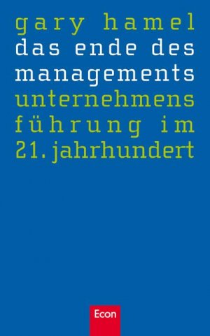 ISBN 9783430200462: Das Ende des Managements - Unternehmensführung im 21. Jahrhundert