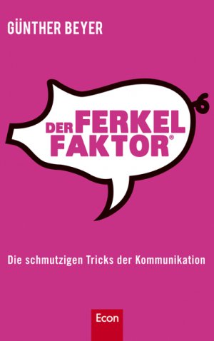 ISBN 9783430200547: Der Ferkel-Faktor - Die schmutzigen Tricks der Kommunikation