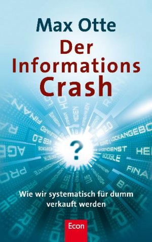 ISBN 9783430200783: Der Informationscrash – Wie wir systematisch für dumm verkauft werden