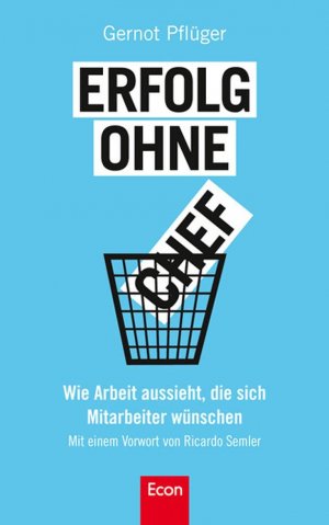 ISBN 9783430200868: Erfolg ohne Chef - Wie Arbeit aussieht, die sich Mitarbeiter wünschen