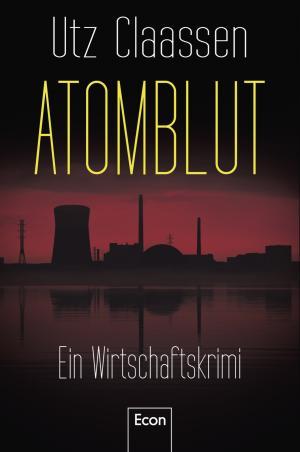 ISBN 9783430201308: Atomblut: Ein Wirtschaftskrimi ein Wirtschaftskrimi