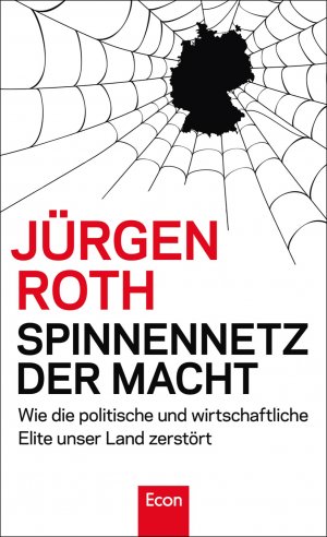 ISBN 9783430201346: Spinnennetz der Macht - Wie die politische und wirtschaftliche Elite unser Land zerstört