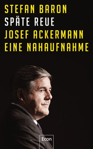 ISBN 9783430201544: Späte Reue - Josef Ackermann &#150; eine Nahaufnahme