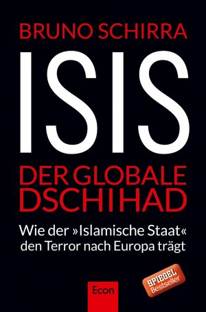 ISBN 9783430201933: ISIS - Der globale Dschihad - Wie der "Islamische Staat" den Terror nach Europa trägt