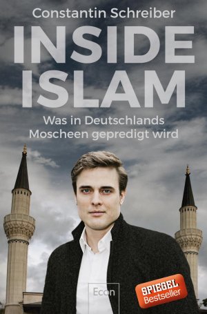 gebrauchtes Buch – Constantin Schreiber – Inside Islam - Was in Deutschlands Moscheen gepredigt wird