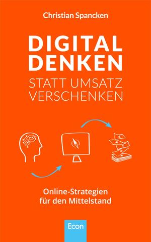 ISBN 9783430202428: Digital denken statt Umsatz verschenken – Online-Strategien für den Mittelstand und im B2B Geschäft