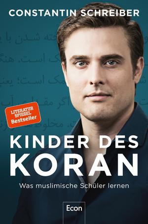 ISBN 9783430202503: Kinder des Koran - Was muslimische Schüler lernen | Der Spiegelbestseller über islamisches Schulwissen von Tagesschau-Sprecher Constantin Schreiber