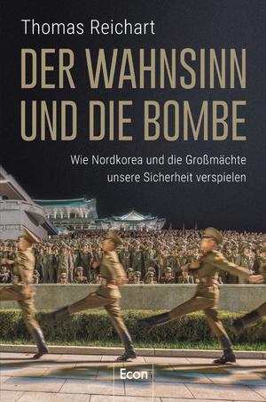 ISBN 9783430202626: Der Wahnsinn und die Bombe - Wie Nordkorea und die Großmächte unsere Sicherheit verspielen