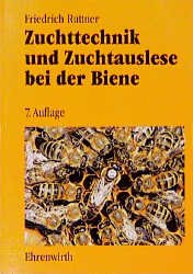 ISBN 9783431025552: Zuchttechnik und Zuchtauslese bei der Biene Anleitungen zur Aufzucht von Königinnen und zur Körpraxis und Belegstellenpraxis Friedrich Ruttner Aufzucht Drohnen Königinnenzucht Leistungsauslese Züchtun