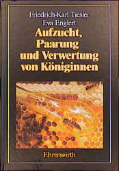 gebrauchtes Buch – Aufzucht, Paarung und Verwertung von Königinnen Friedrich-Karl  Tiesler and Eva Englert