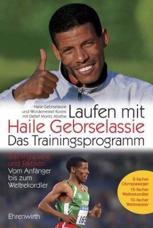 ISBN 9783431033892: Laufen mit Haile Gebrselassie - Das Trainingsprogramm