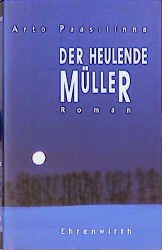 ISBN 9783431034691: Der heulende Müller. Roman. Aus dem Finnischen von Regine Pirschel.