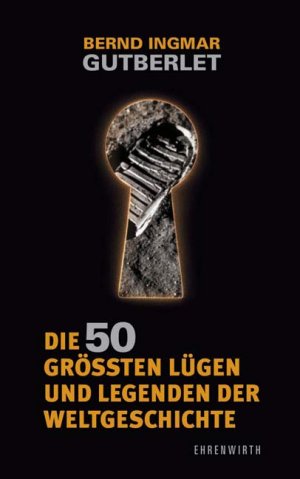 ISBN 9783431037326: Die 50 größten Lügen und Legenden der Weltgeschichte.