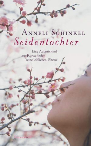 ISBN 9783431037364: Seidentochter - Ein Adoptivkind aus Korea findet seine leiblichen Eltern