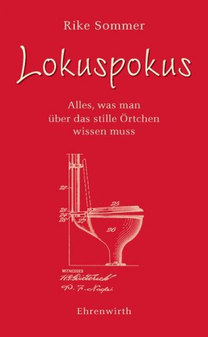 ISBN 9783431037562: Lokuspokus: Alles, was man über das stille Örtchen wissen muss (Ehrenwirth Sachbuch)