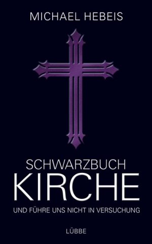 ISBN 9783431038293: Schwarzbuch Kirche: Und führe uns nicht in Versuchung (Lübbe Sachbuch)