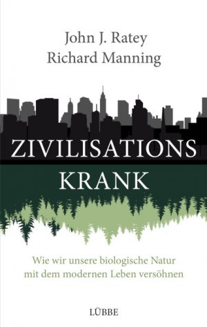 ISBN 9783431039573: Zivilisationskrank - Wie wir unsere biologische Natur mit dem modernen Leben versöhnen