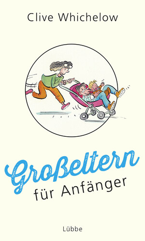 ISBN 9783431041064: Großeltern für Anfänger | Clive Whichelow | Buch | 96 S. | Deutsch | 2018 | Ehrenwirth Verlag | EAN 9783431041064