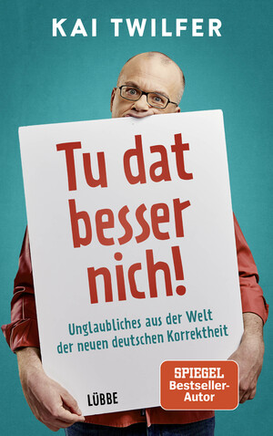 ISBN 9783431050448: Tu dat besser nich! - Unglaubliches aus der Welt der neuen deutschen Korrektheit