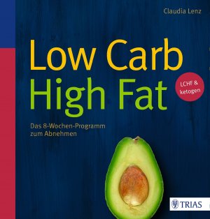 ISBN 9783432102450: Low Carb High Fat - Das 8-Wochen-Programm zum Abnehmen