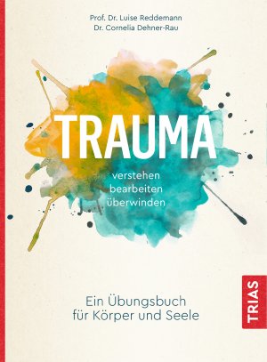 ISBN 9783432111049: Trauma verstehen, bearbeiten, überwinden - Ein Übungsbuch für Körper und Seele