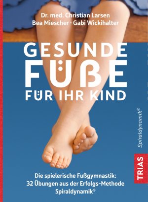 ISBN 9783432112503: Gesunde Füße für Ihr Kind - Die spielerische Fußgymnastik: 32 Übungen aus der Erfolgsmethode Spiraldynamik®