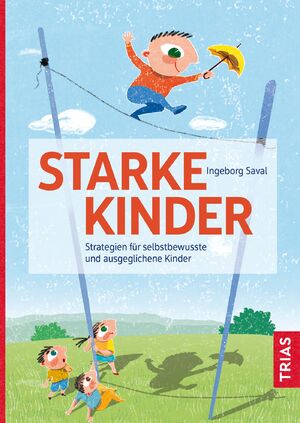 ISBN 9783432115313: Starke Kinder – Strategien für selbstbewusste und ausgeglichene Kinder