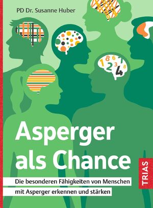 ISBN 9783432115399: Asperger als Chance – Die besonderen Fähigkeiten von Menschen mit Asperger erkennen und stärken