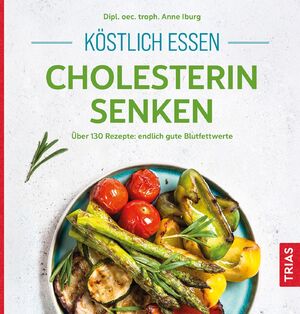 ISBN 9783432115900: Köstlich essen - Cholesterin senken