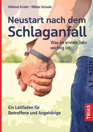 ISBN 9783432117904: Neustart nach dem Schlaganfall - Was im ersten Jahr wichtig ist. Ein Leitfaden für Betroffene und Angehörige