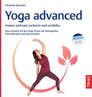 ISBN 9783432119113: Yoga advanced | Asanas wirksam variieren und vertiefen. Neue Impulse für Ihre Yoga-Praxis mit Osteopathie, Physiotherapie und Naturmedizin | Friederike Reumann | Taschenbuch | Brosch. (KB+KL) | 304 S.