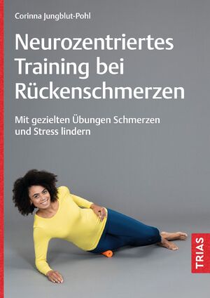 ISBN 9783432119472: Neurozentriertes Training bei Rückenschmerzen – Mit gezielten Übungen Schmerzen und Stress lindern