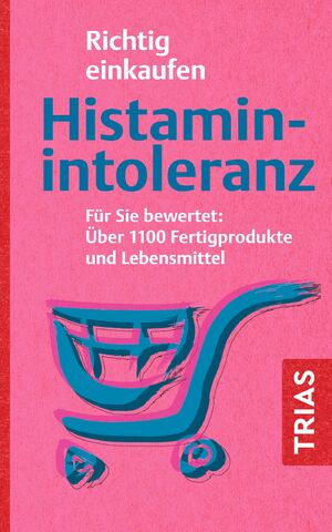 ISBN 9783432119953: Richtig einkaufen Histamin-Intoleranz | Für Sie bewertet: Über 1100 Fertigprodukte und Lebensmittel | Thilo Schleip | Taschenbuch | Einkaufsführer | 144 S. | Deutsch | 2025 | TRIAS | EAN 9783432119953