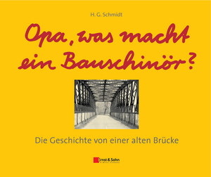 ISBN 9783433029466: Opa, was macht ein Bauschinör?: Die Geschichte von einer alten Brücke