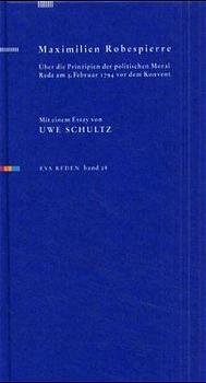 ISBN 9783434501299: Maximilian Robespierre - Über die Prinzipien der politischen Moral: Rede am 5. Februar 1794 vor dem Konvent