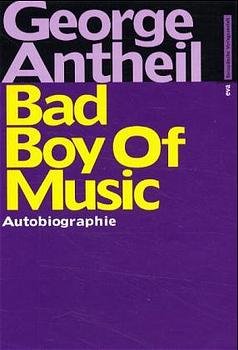 George Antheil (Autor) - Bad Boy of Music Autobiographie